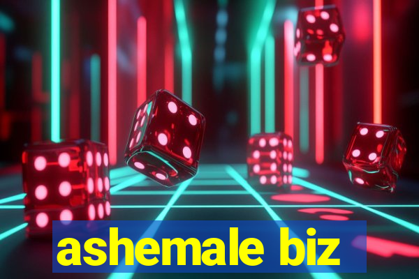 ashemale biz